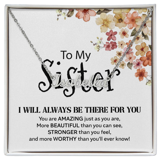 To My Sister Necklace “There For You – Just As You Are” - Custom Name Necklace With Message Card